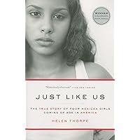 Just Like Us: The True Story of Four Mexican Girls Coming of Age in America