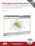 Principles and Practice: An Integrated Approach to Engineering Graphics and AutoCAD 2013 by 