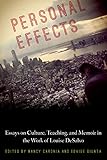 Personal Effects: Essays on Memoir, Teaching, and Culture in the Work of Louise DeSalvo (Critical St by Nancy Caronia, Edvige Giunta