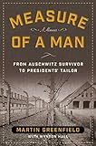 Measure of a Man: From Auschwitz Survivor to