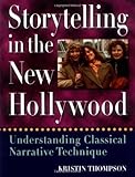 Storytelling in the New Hollywood: Understanding Classical Narrative Technique