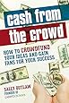 Cash from the Crowd: How to crowdfund your ideas and gain fans for your success