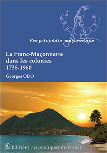 La  franc-maçonnerie dans les colonies, 1738-1960