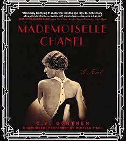 Mademoiselle Chanel, by C. W. Gortner