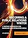 Becoming a Public Relations Writer: A Writing Workbook for Emerging and Established Media
