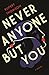 Never Anyone But You: A Novel by 