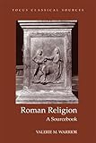 Roman Religion: A Sourcebook (Focus Classical Sources) by Valerie M. Warrior