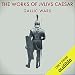 The Works of Julius Caesar: The Gallic Wars by 