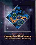 Concepts of the Cosmos : An Introduction to Astronomy, Parker, Barry R., 0155128507