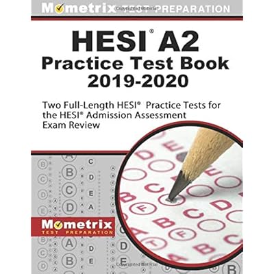 HESI A2 Practice Test Book 2019-2020: Two Full-Length HESI Practice Tests for the HESI Admission Assessment Exam Review HESI A2 Practice Test Book 2019-2020: Two Full-Length HESI Practice Tests for the HESI Admission Assessment Exam Review