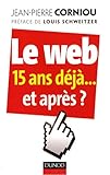Le Web, 15 Ans Déjà, et Après?, Corniou, Jean-Pierre, 2100504118