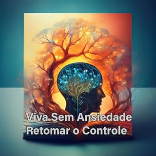 Livro Viva sem Ansiedade: Retomar o Controle