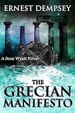 The Grecian Manifesto : A Sean Wyatt Archaeological Thriller (Sean Wyatt Adventure Book 4)