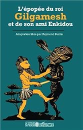 L' épopée du roi Gilgamesh et de son ami Enkidou