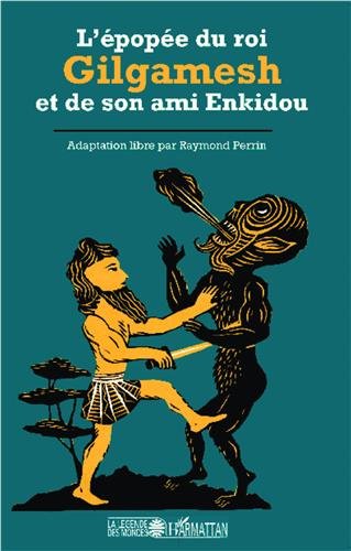 L' épopée du roi Gilgamesh et de son ami Enkidou