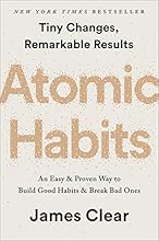 Atomic Habits: An Easy & Proven Way to Build Good Habits & Break Bad Ones