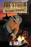 Joe Storm No Longer A Cowboy (Cedar Ridge Chronicles Book 2)