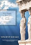 The Earth, the Temple, and the Gods: Greek Sacred Architecture by Vincent Scully