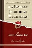 La Famille Juchereau Duchesnay (Classic Reprint) (French Edition) by 