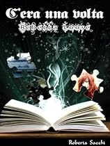 C'era una volta...Rebecca Loose (Italian Edition)