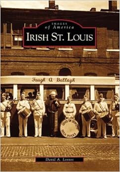 Irish St. Louis (MO) (Images of America), by David A. Lossos Irish St. Louis (MO) (Images of America), by David A. Lossos
