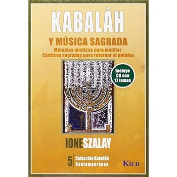 Kabalah Y Musica Sagrada/ Kabbalah And Sacred Music: Melodias Misticas Para Meditar Y Canticos Sagrados Para Retornar Al Paraiso / Mystic Melodies for ... Contemporanea / Contemporary Kabbalah) Kabalah Y Musica Sagrada/ Kabbalah And Sacred Music: Melodias Misticas Para Meditar Y Canticos Sagrados Para Retornar Al Paraiso / Mystic Melodies for ... Contemporanea / Contemporary Kabbalah)