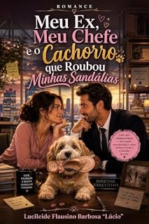 Livro Meu Ex, Meu Chefe e o Cachorro que Roubou Minhas Sandálias