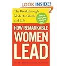 How Remarkable Women Lead: The Breakthrough Model for Work and Life