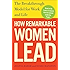 How Remarkable Women Lead: The Breakthrough Model for Work and Life