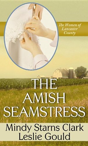 The Amish Seamstress Women Of Lancaster County Book 4