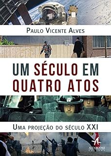 Livro Um Século em Quatro Atos: Uma projeção do século XXI