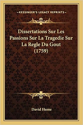 Amazon Com Dissertations Sur Les Passions Sur La Tragedie Sur La Regle Du Gout 1759 French Edition 9781166025328 Hume David Books