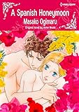 A Spanish Honeymoon: Harlequin comics by Anne Weale, Masako Ogimaru