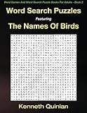 Word Search Puzzles Featuring The Names Of Birds (Word Games And Word Search Puzzle Books For Adults) (Volume 2) by Kenneth Quinlan, WMC Publishing