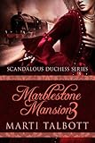 Marblestone Mansion, Book 3 (Scandalous Duchess Series)