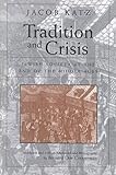 Tradition and Crisis: Jewish Society At the End of the Middle Ages by Jacob Katz