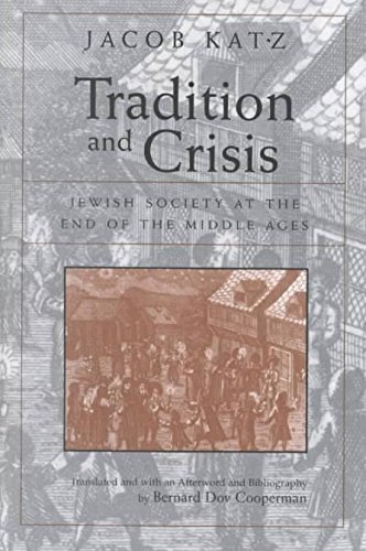 Tradition and Crisis: Jewish Society At the End of the Middle Ages by Jacob Katz
