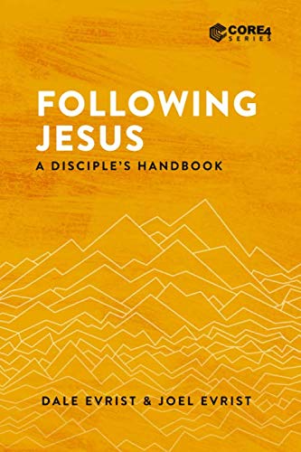 Following Jesus: A Disciple's Handbook by Dale Evrist, Joel Evrist
