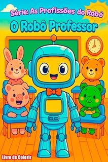 Livro O Robô Professor (As Profissões do Robô)