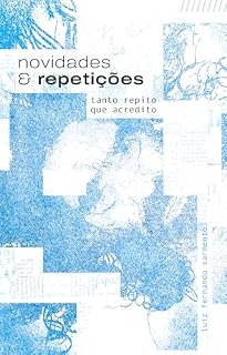 Livro Novidades e Repetições: Tanto Repito que Acredito