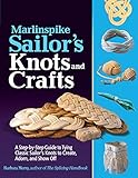 Marlinspike Sailor's Arts and Crafts: A Step-by-Step Guide to Tying Classic Sailor's Knots to Create by Barbara Merry