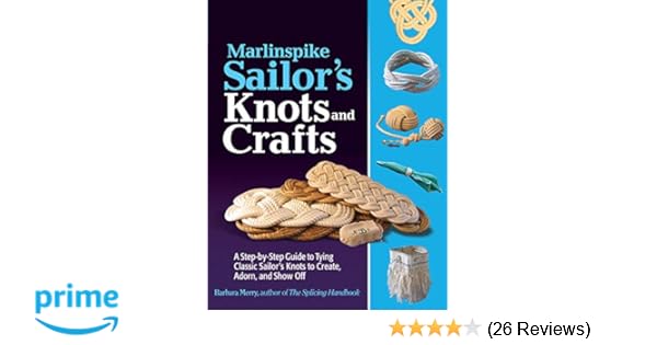 Marlinspike Sailor S Arts And Crafts A Step By Step Guide To