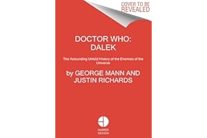 Doctor Who: Dalek: The Astounding Untold History of the Greatest Enemies of the Universe