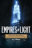 Empires of Light: Edison, Tesla, Westinghouse, and the Race to Electrify the World