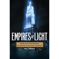 Empires of Light: Edison, Tesla, Westinghouse, and the Race to Electrify the World