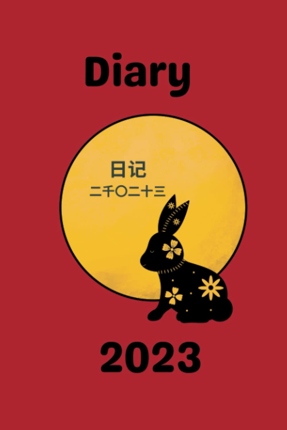Happy Chinese New Year: Year of the rabbit 2023 Diary, Planner: Schedule and Organise your life