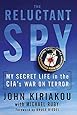 Reluctant Spy: My Secret Life in the CIA's War on Terror