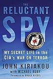Reluctant Spy: My Secret Life in the CIA's War on Terror