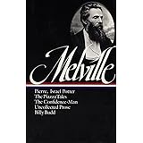 Herman Melville : Pierre, Israel Potter, The Piazza Tales, The Confidence-Man, Tales, Billy Budd (Library of America)