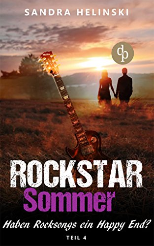 Haben Rocksongs ein Happy-End? (Chick-Lit, Liebesroman, Rockstar Romance) (Die 'Rockstar Sommer'-Reihe) (German Edition)